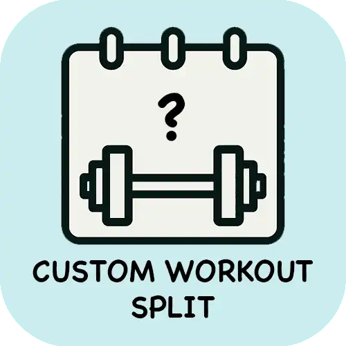 Custom Workout Splits